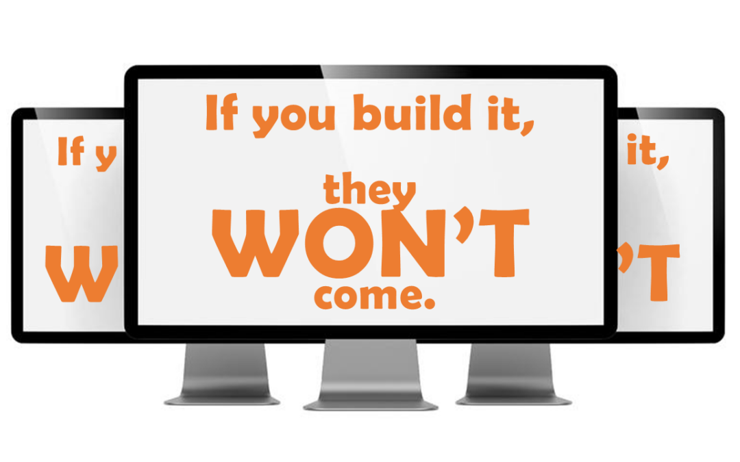 if you build it, they won't come on computer monitor