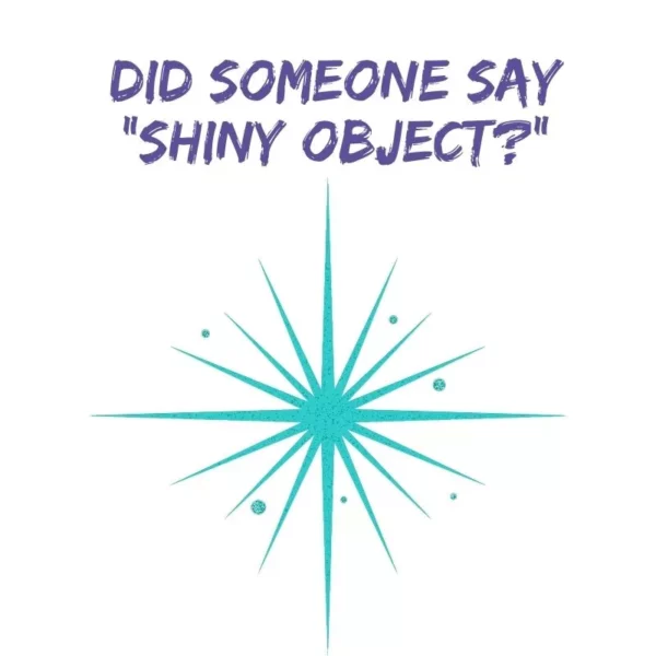 Did Someone Say "Shiny Object"